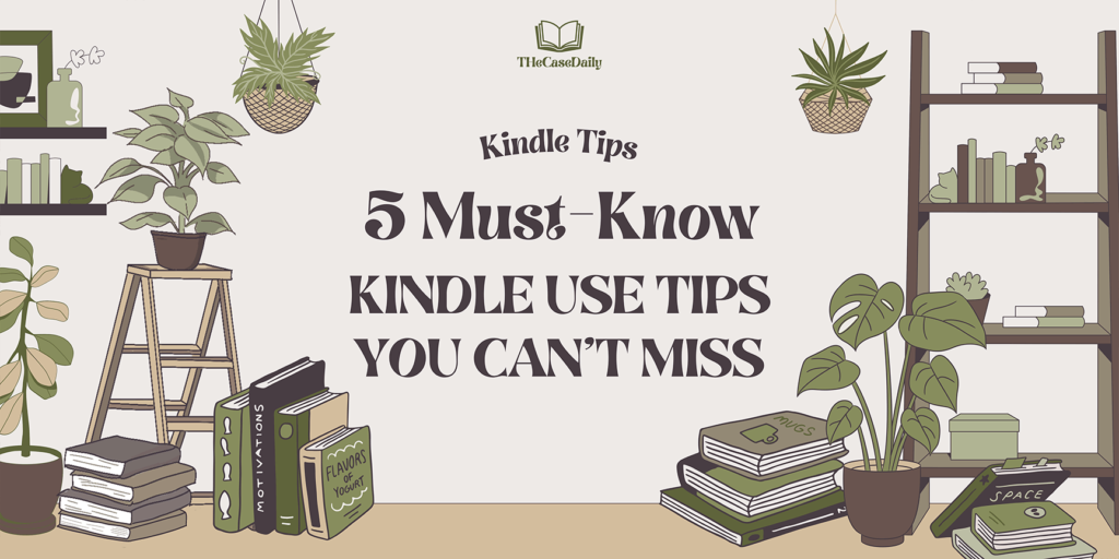 5 Must-Know Kindle Use Tips You Can’t Miss