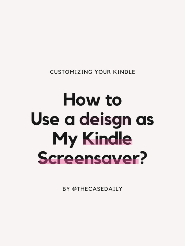 A Step-By-Step Guide For Customizing Kindle Screensavers